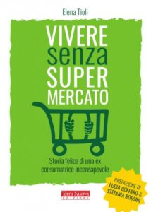 Vivere Senza Supermercato - Elena Tioli