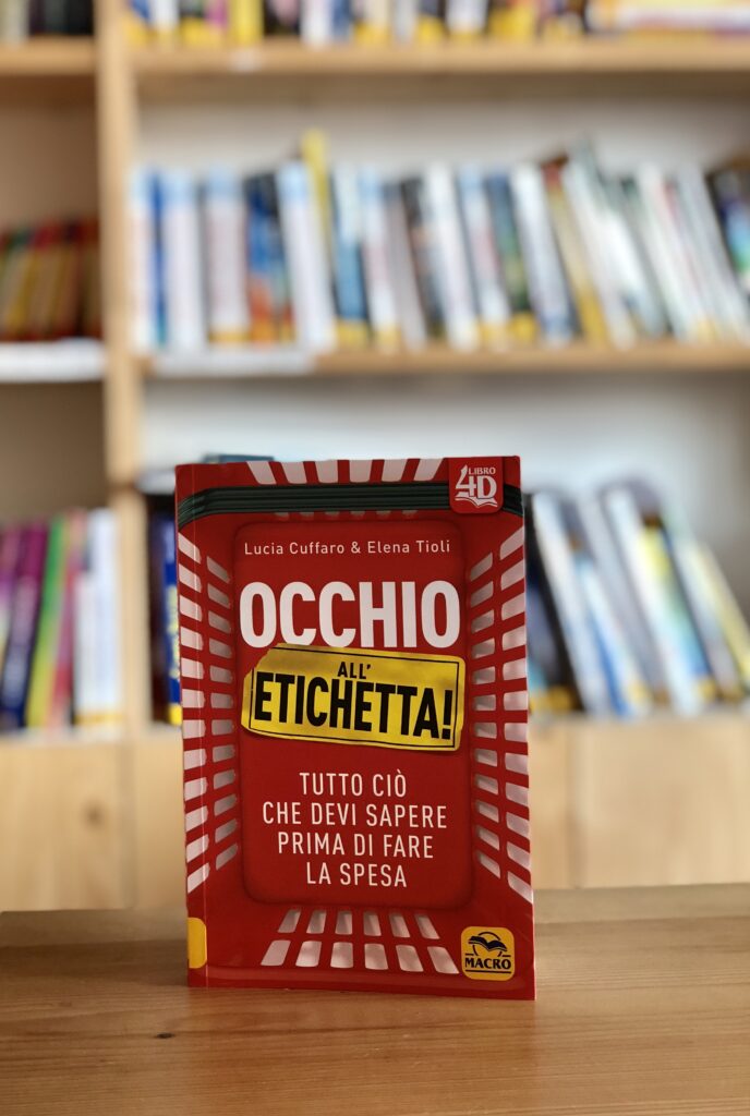 Occhio all'Etichetta - LIBRO
Tutto ciò che devi sapere prima di fare la spesa
Lucia Cuffaro, Elena Tioli